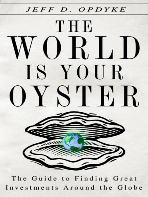 Title details for The World Is Your Oyster by Jeff D. Opdyke - Available